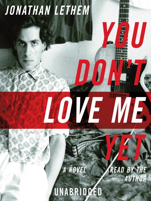 Title details for You Don't Love Me Yet by Jonathan Lethem - Available